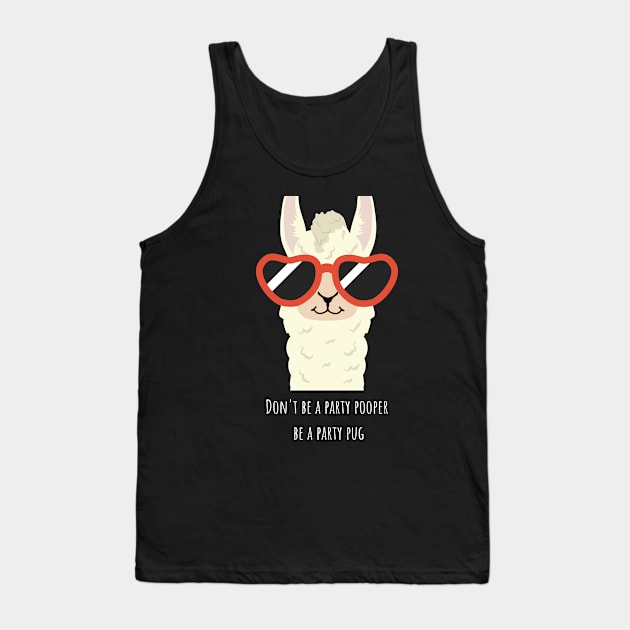 Don't be a party pooper  be a party pug Tank Top by artistrysphere